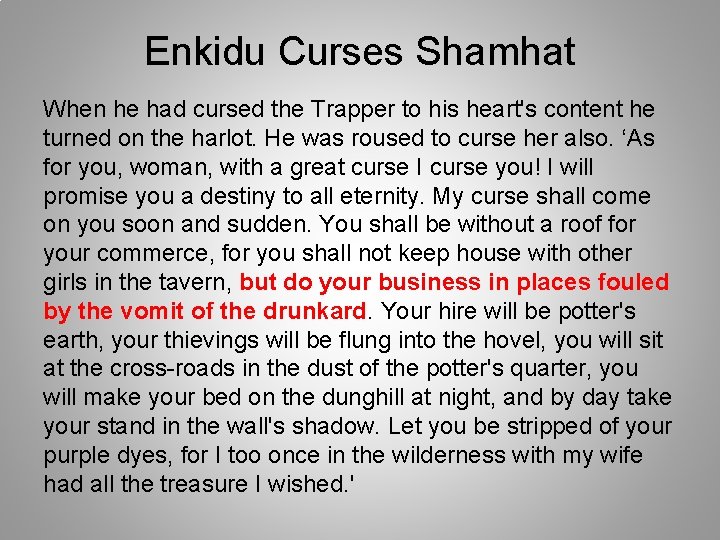 Enkidu Curses Shamhat When he had cursed the Trapper to his heart's content he