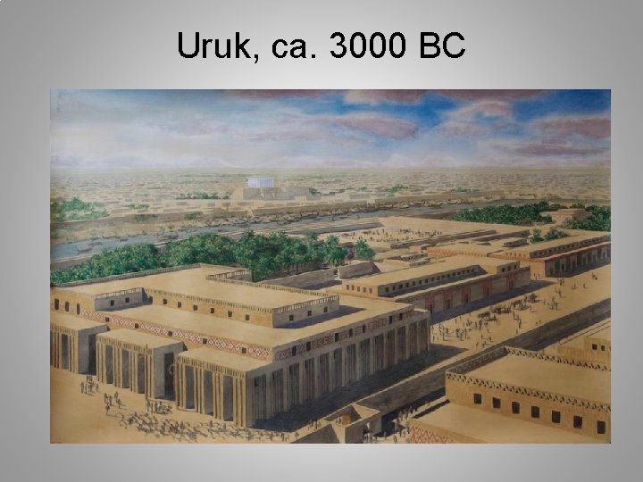 Uruk, ca. 3000 BC 