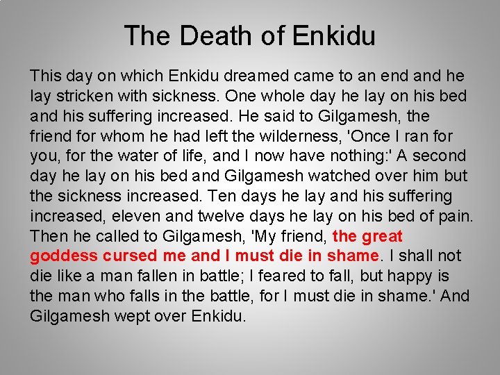 The Death of Enkidu This day on which Enkidu dreamed came to an end