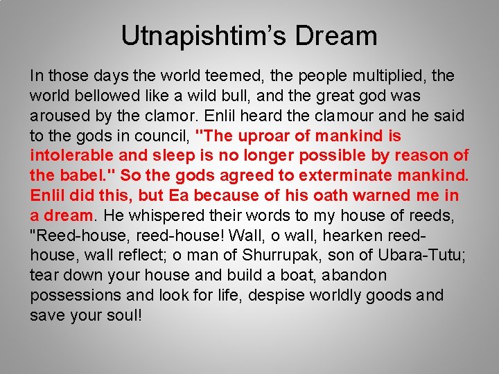 Utnapishtim’s Dream In those days the world teemed, the people multiplied, the world bellowed