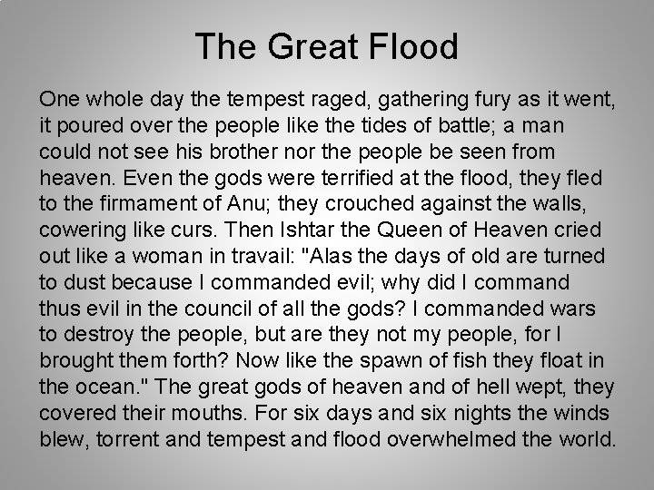 The Great Flood One whole day the tempest raged, gathering fury as it went,