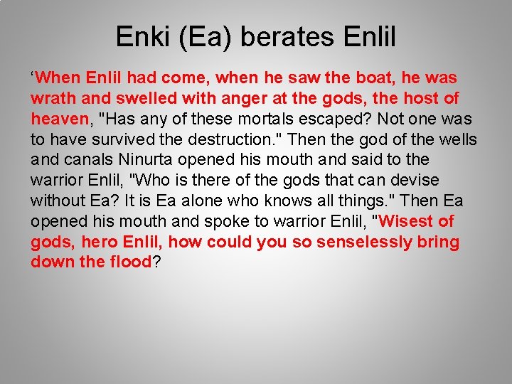 Enki (Ea) berates Enlil ‘When Enlil had come, when he saw the boat, he