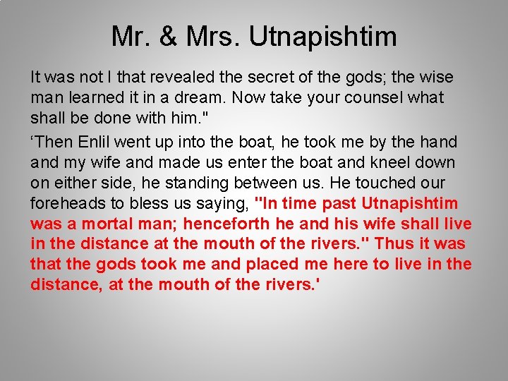Mr. & Mrs. Utnapishtim It was not I that revealed the secret of the