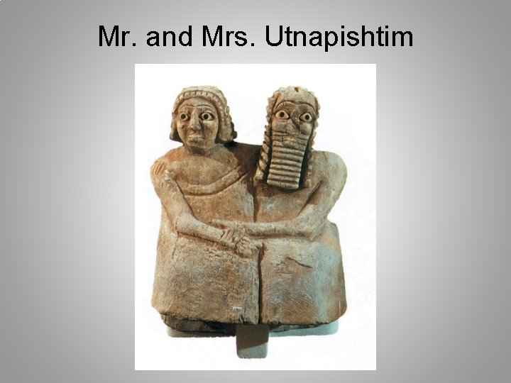 Mr. and Mrs. Utnapishtim 