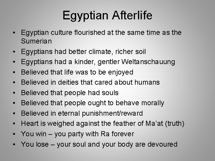 Egyptian Afterlife • Egyptian culture flourished at the same time as the Sumerian •