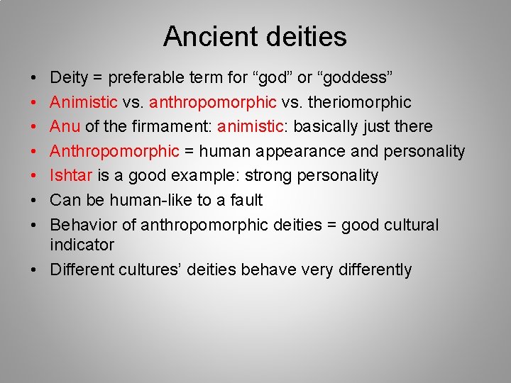 Ancient deities • • Deity = preferable term for “god” or “goddess” Animistic vs.