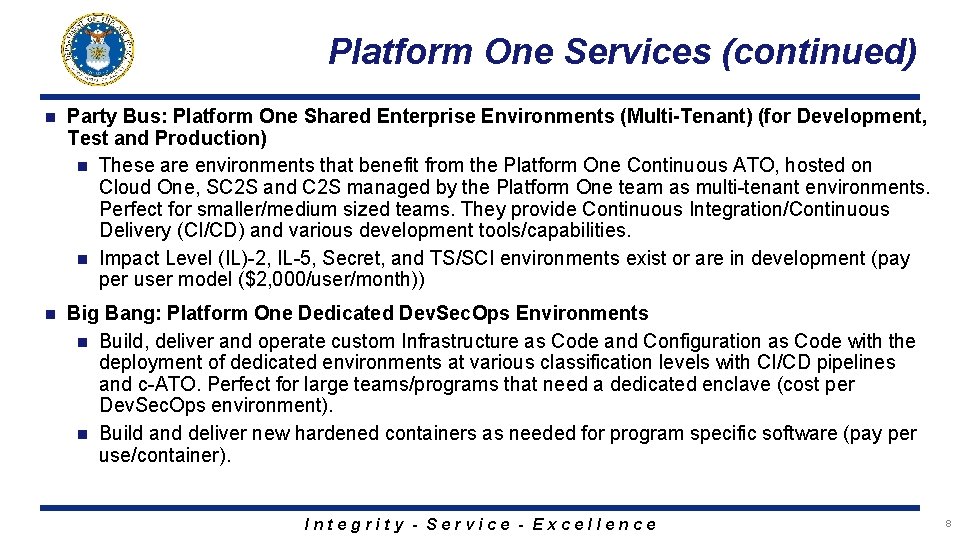Platform One Services (continued) n Party Bus: Platform One Shared Enterprise Environments (Multi-Tenant) (for