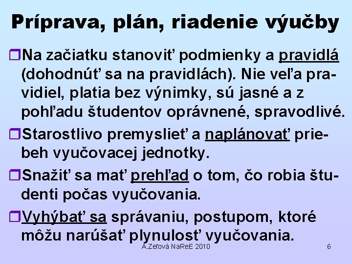 Príprava, plán, riadenie výučby r. Na začiatku stanoviť podmienky a pravidlá (dohodnúť sa na