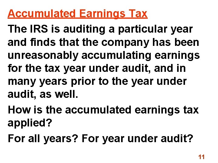 Accumulated Earnings Tax The IRS is auditing a particular year and finds that the