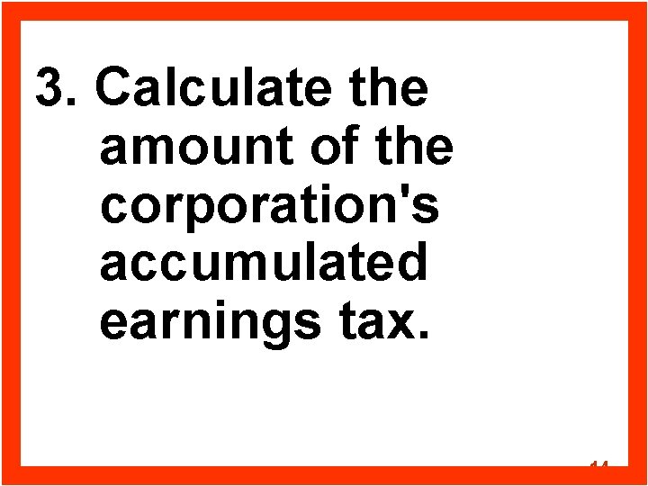 3. Calculate the amount of the corporation's accumulated earnings tax. 14 