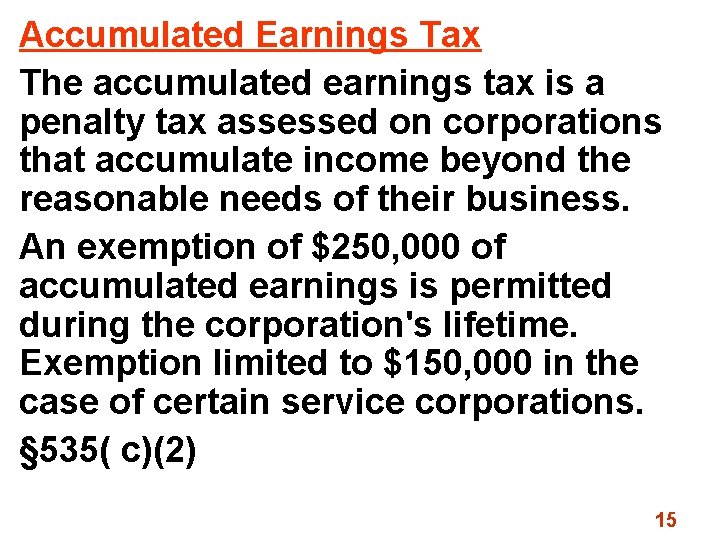 Accumulated Earnings Tax The accumulated earnings tax is a penalty tax assessed on corporations