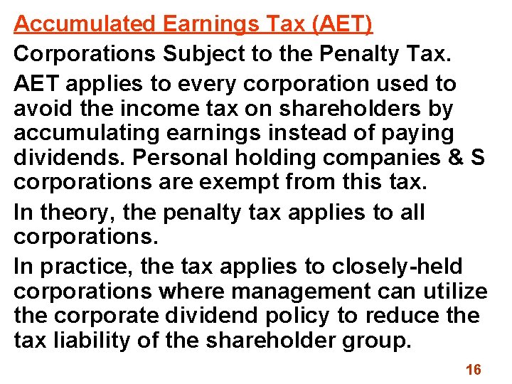 Accumulated Earnings Tax (AET) Corporations Subject to the Penalty Tax. AET applies to every