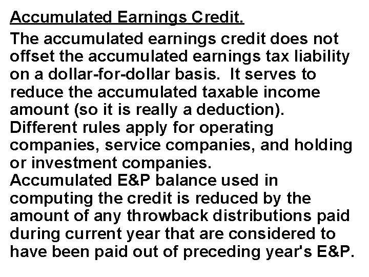 Accumulated Earnings Credit. The accumulated earnings credit does not offset the accumulated earnings tax