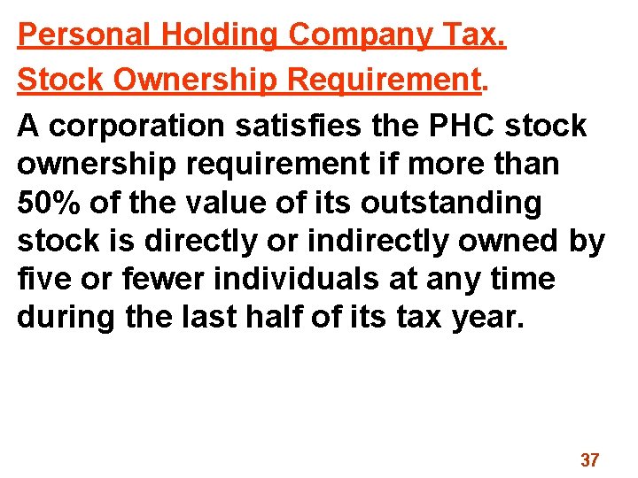 Personal Holding Company Tax. Stock Ownership Requirement. A corporation satisfies the PHC stock ownership