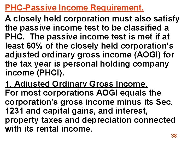 PHC-Passive Income Requirement. A closely held corporation must also satisfy the passive income test