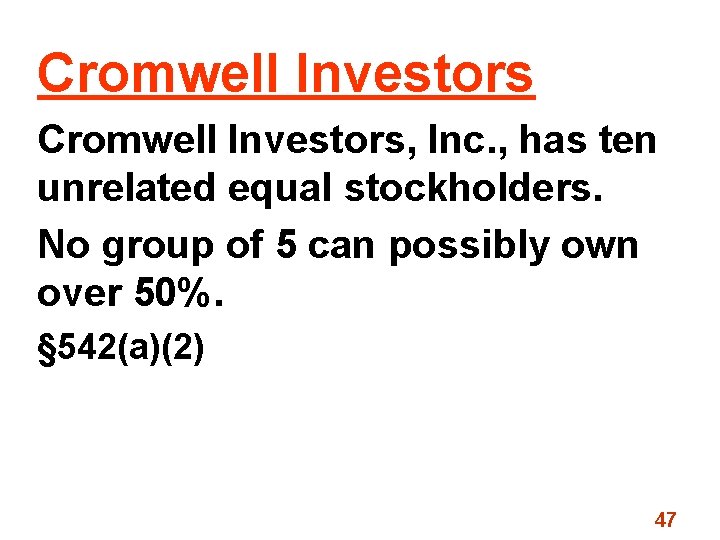 Cromwell Investors, Inc. , has ten unrelated equal stockholders. No group of 5 can