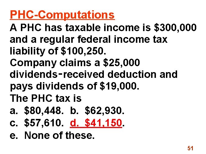 PHC-Computations A PHC has taxable income is $300, 000 and a regular federal income