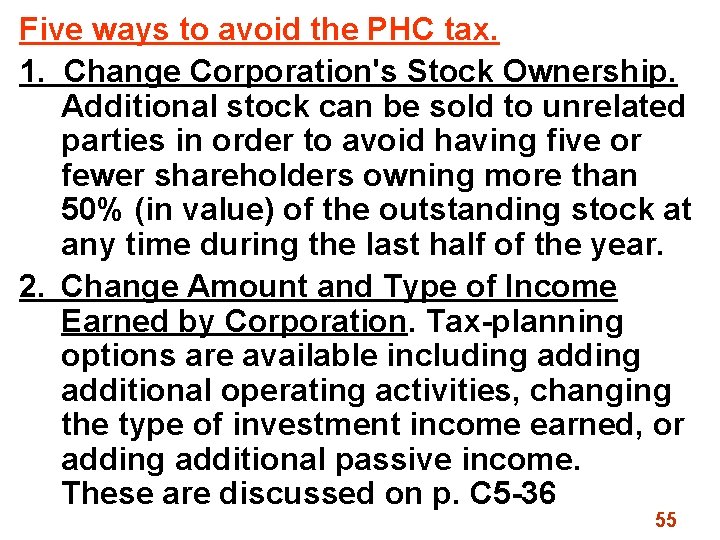 Five ways to avoid the PHC tax. 1. Change Corporation's Stock Ownership. Additional stock