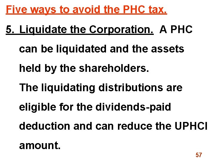 Five ways to avoid the PHC tax. 5. Liquidate the Corporation. A PHC can