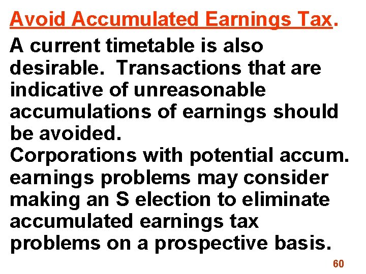 Avoid Accumulated Earnings Tax. A current timetable is also desirable. Transactions that are indicative