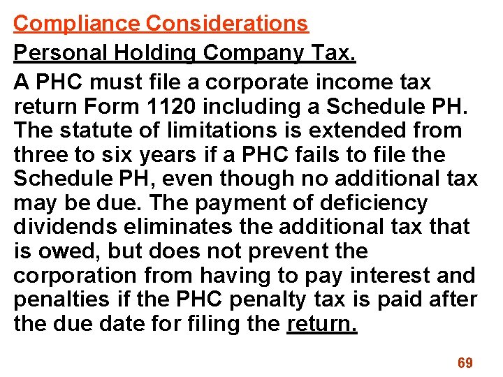 Compliance Considerations Personal Holding Company Tax. A PHC must file a corporate income tax