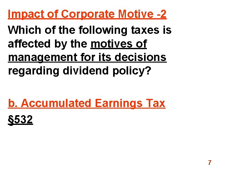 Impact of Corporate Motive -2 Which of the following taxes is affected by the