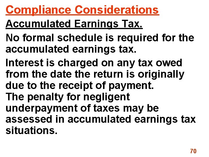 Compliance Considerations Accumulated Earnings Tax. No formal schedule is required for the accumulated earnings