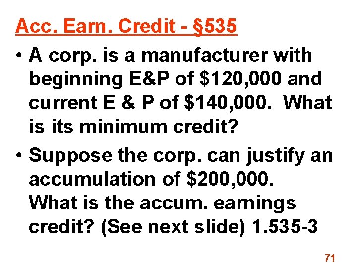 Acc. Earn. Credit - § 535 • A corp. is a manufacturer with beginning