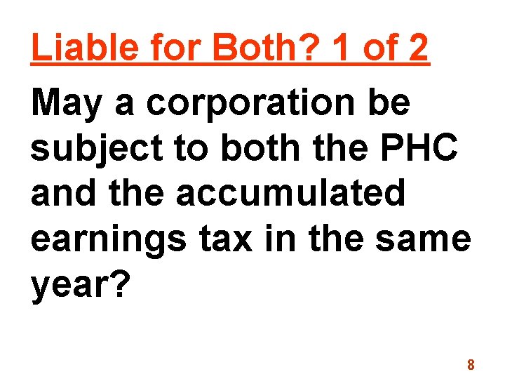 Liable for Both? 1 of 2 May a corporation be subject to both the