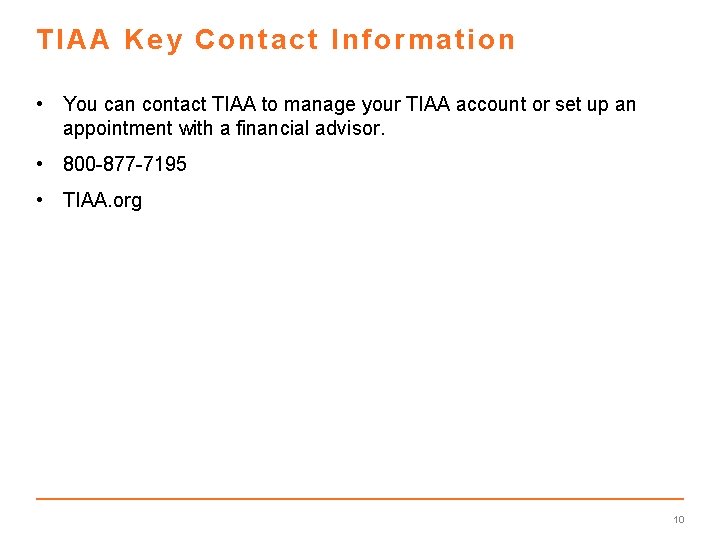 TIAA Key Contact Information • You can contact TIAA to manage your TIAA account