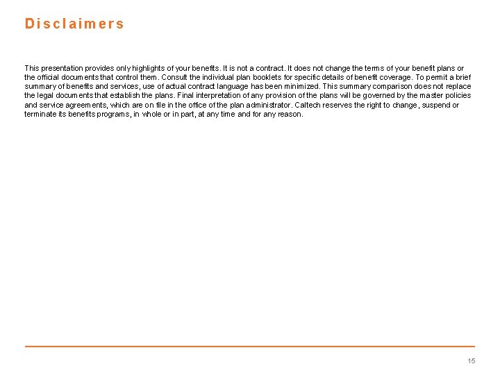 Disclaimers This presentation provides only highlights of your benefits. It is not a contract.