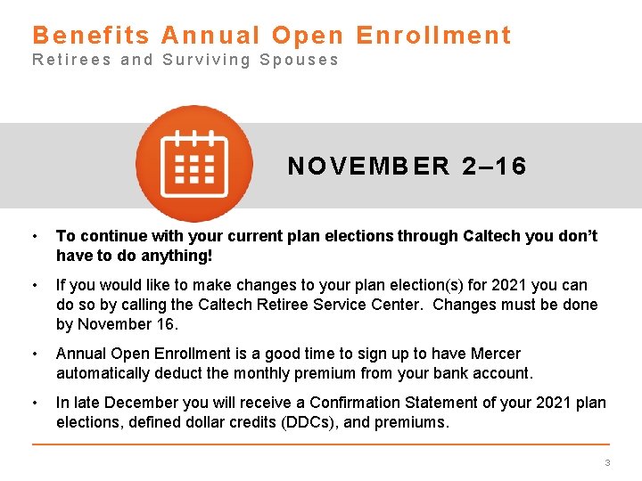 Benefits Annual Open Enrollment Retirees and Surviving Spouses NOVEMBER 2– 16 • To continue