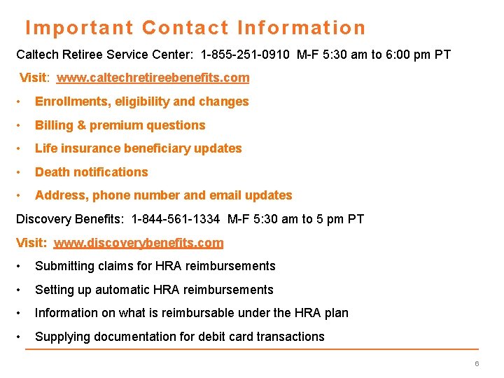 Important Contact Information Caltech Retiree Service Center: 1 -855 -251 -0910 M-F 5: 30