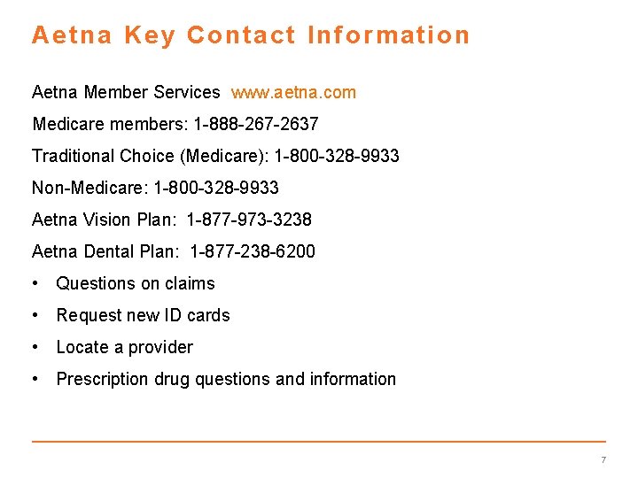 Aetna Key Contact Information Aetna Member Services www. aetna. com Medicare members: 1 -888