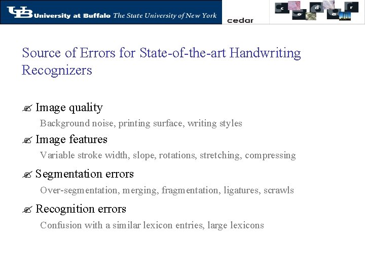 Source of Errors for State-of-the-art Handwriting Recognizers ? Image quality Background noise, printing surface,