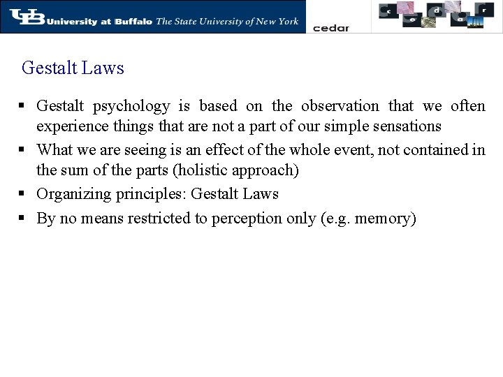Gestalt Laws § Gestalt psychology is based on the observation that we often experience