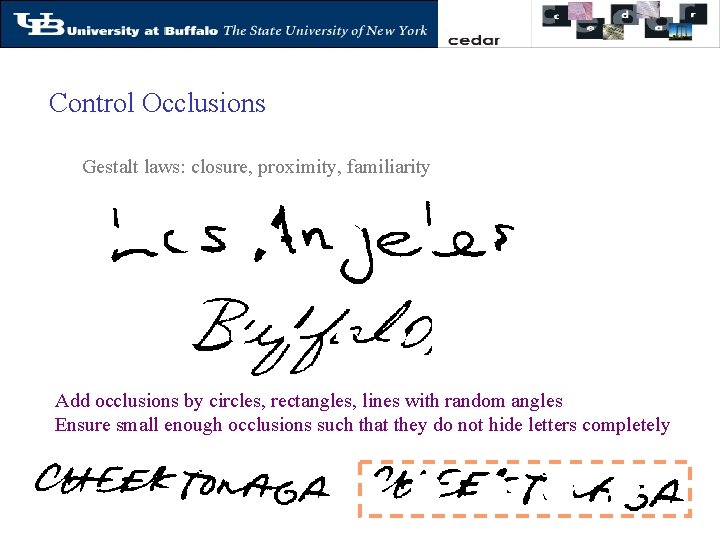 Control Occlusions Gestalt laws: closure, proximity, familiarity Add occlusions by circles, rectangles, lines with