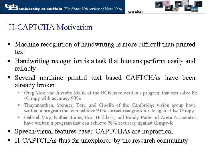 H-CAPTCHA Motivation § Machine recognition of handwriting is more difficult than printed text §