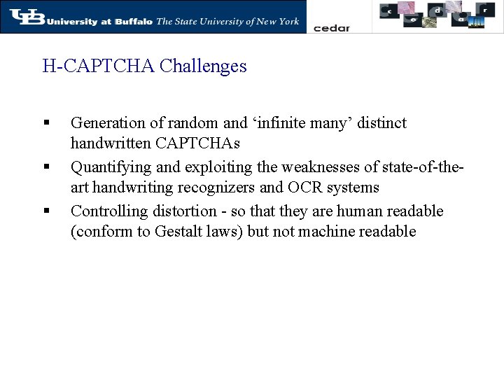 H-CAPTCHA Challenges § § § Generation of random and ‘infinite many’ distinct handwritten CAPTCHAs