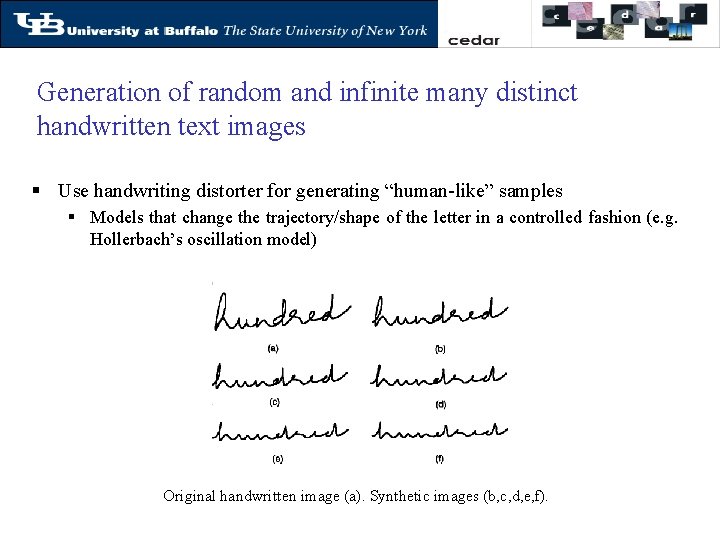 Generation of random and infinite many distinct handwritten text images § Use handwriting distorter