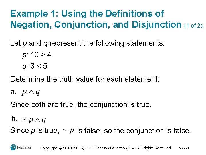 Example 1: Using the Definitions of Negation, Conjunction, and Disjunction (1 of 2) Let