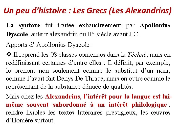 Un peu d’histoire : Les Grecs (Les Alexandrins) La syntaxe fut traitée exhaustivement par