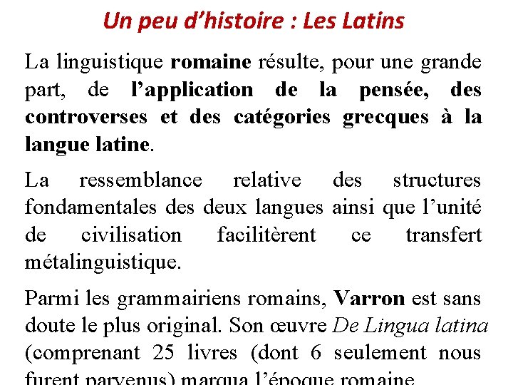 Un peu d’histoire : Les Latins La linguistique romaine résulte, pour une grande part,
