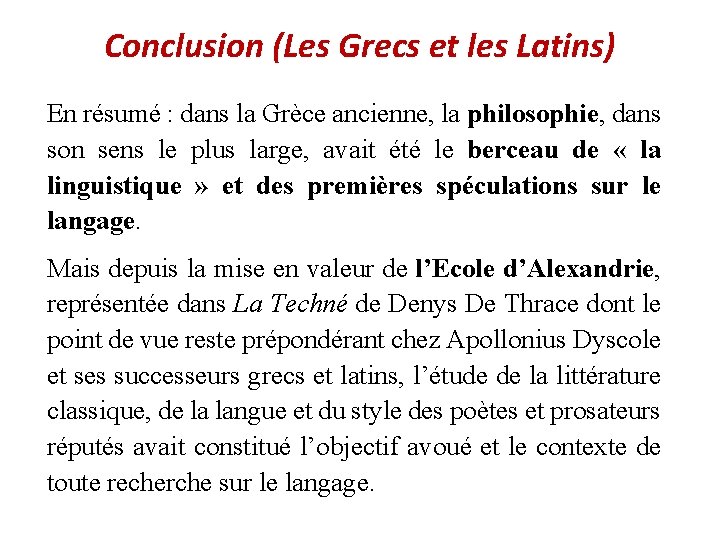Conclusion (Les Grecs et les Latins) En résumé : dans la Grèce ancienne, la