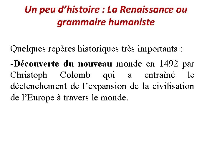 Un peu d’histoire : La Renaissance ou grammaire humaniste Quelques repères historiques très importants