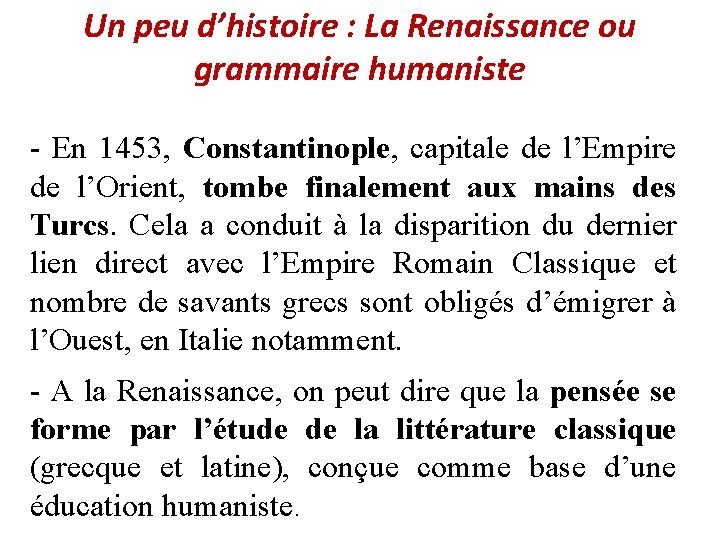 Un peu d’histoire : La Renaissance ou grammaire humaniste - En 1453, Constantinople, capitale