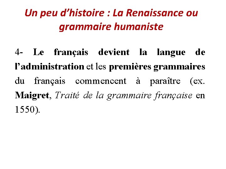 Un peu d’histoire : La Renaissance ou grammaire humaniste 4 - Le français devient