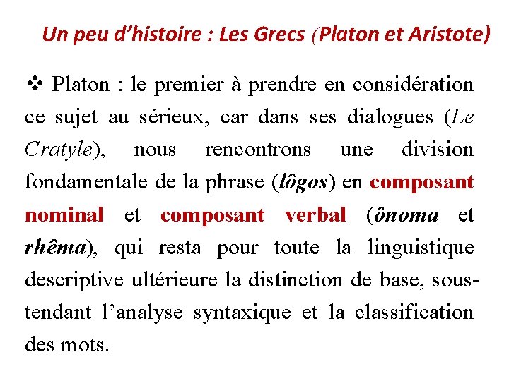 Un peu d’histoire : Les Grecs (Platon et Aristote) v Platon : le premier