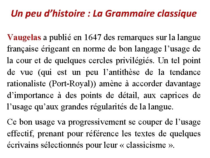 Un peu d’histoire : La Grammaire classique Vaugelas a publié en 1647 des remarques