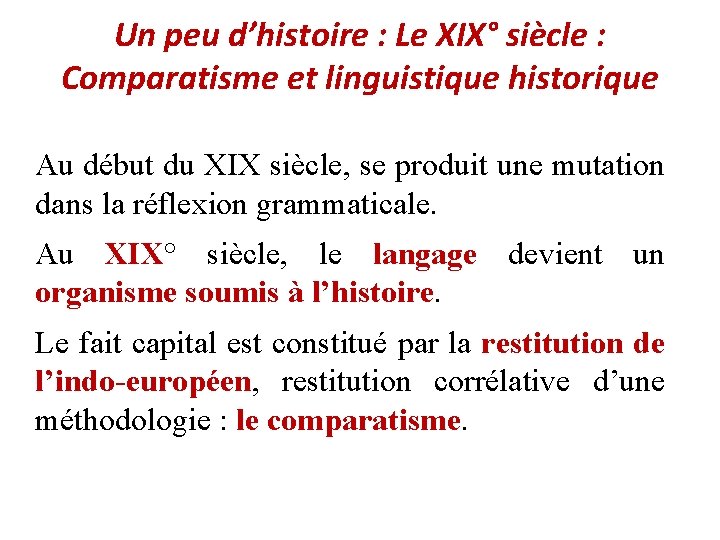 Un peu d’histoire : Le XIX° siècle : Comparatisme et linguistique historique Au début